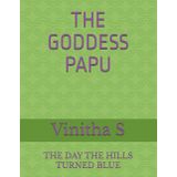 THE GODDESS PAPU: THE DAY THE HILLS TURNED BLUE