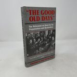 The Good Old Days: The Holocaust as Seen by Its Perpetrators and Bystanders Ernst Klee; Willi Dressen; Volker Riess and Hugh Trevor-Roper