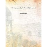 The Gospel according to Mark 1874 [Hardcover] [Hardcover] Silas Tertius Rand