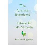 The Granola Experience: Let's Talk Insulin - Podcast #1