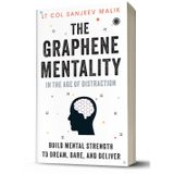 The Graphene Mentality: In the Age of Distraction: Build Mental Strength to Dream, Dare, and Deliver