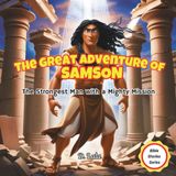 The Great Adventure of Samson: The Strongest Man with a Mighty Mission