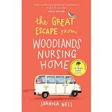 The Great Escape from Woodlands Nursing Home: Another gorgeously uplifting novel from the author of the bestselling THE SINGLE LADIES OF JACARANDA RETIREMENT VILLAGE