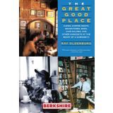 The Great Good Place: Cafes, Coffee Shops, Bookstores, Bars, Hair Salons, and Other Hangouts at the Heart of a Community