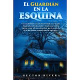 The Guardian in the Corner: Una escalofriante secuela de Perchado en el Tejado. Inspirada en hechos reales-donde una familia regresa a casa solo para descubrir que la oscuridad aún los esperaba