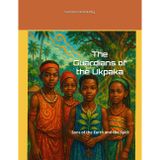 The Guardians of the Ukpaka: Sons of the Earth and the Spirit