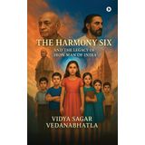 The Harmony Six and the Legacy of Iron Man of India