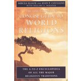 The HarperCollins Concise Guide to World Religions: The A-Z encyclopedia of all the major religious traditions 1st (first) HarperCollins Pb Edition by Eliade, Mircea, Couliano, Ioan P. published by
