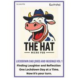 The Hat Micro Pub Lockdown Dad Jokes and Musings Vol 1: The Milk Run. Finding Laughter and Reflection One Lockdown Day at a Time. Now it’s your turn. ... decide. Grab a pen and let’s raise a smile.