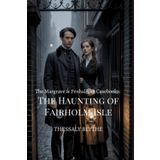The Haunting of Fairholm Isle: A Ghost, A Gentleman, and A Woman Who Hears Too Much (The Margrave & Penhaligon Casebooks, Band 1)