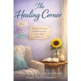 The Healing Corner: 40 Days to Heal the Heart You Don't Talk About: 1