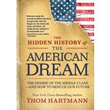 The Hidden History of the American Dream: The Demise of the Middle Class―and How to Rescue Our Future: 10