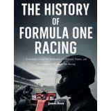 The History of Formula One Racing: From Early Grand Prix to Modern F1: Drivers, Teams, and the Evolution of Formula One Racing (The History of Sports Series)