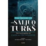 The History Of The Salcuq Turks - Zahir al Din Nishapüri