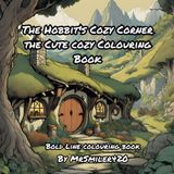 The Hobbit's Cozy Corner the Cute Colouring Book (Bilbo’s Magical adventures, Band 1)