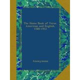 The Home Book of Verse, American and English, 1580-1912