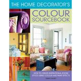 The Home Decorator's Colour Sourcebook: How to Create Inspirational Room Styles Using Colour and Paint Effects