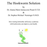 The Hookworm Solution Softcover: Understanding the concept and practice of using helminthic therapy and hookworms to change a disfunctional immune system.