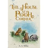The House at Pooh Corner (Illustrated): The 1928 Classic Edition with Original Illustrations