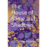 The House of Slime and Shadows