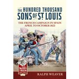 The Hundred Thousand Sons of St Louis: The French Campaign in Spain April to October 1823: 45