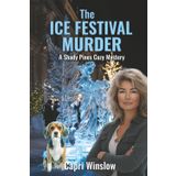 The Ice Festival Murder: A Shady Pines Cozy Mystery