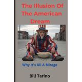 The Illusion of the American Dream: Why It's All A Mirage