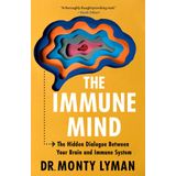 The Immune Mind: The Hidden Dialogue Between Your Brain and Immune System.