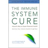 The Immune System Cure: Nature's Way to Super-Powered Health