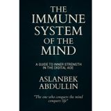 The Immune System of the Mind: A Guide to Inner Strength in the Digital Age