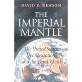 The Imperial Mantle: The United States, Decolonization, and the Third by David D. Newsom (2001-03-01)