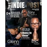 The Indie Post Magazine Glenn Jones, Eric Nolan and Tony Exum Jr. April 25, 2024 Issue vol 3