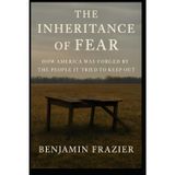 The Inheritance of Fear: How America Was Forged by the People It Tried to Keep Out