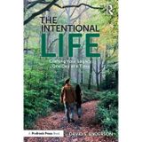The Intentional Life: Crafting Your Legacy, One Day at a Time