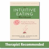 The Intuitive Eating Workbook - Ten Principles for Nourishing a Healthy Relationship with Food - Evelyn Tribole, Elyse Resch