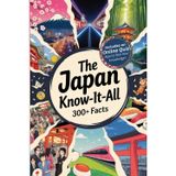 The Japan Know-It-All: 300+ fascinating facts about Japan, Tokyo, Anime, Manga, Japanese people, their culture, and everything else you need to know to understand Japan | Ideal Japan Travel Essential