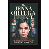 The Jenna Ortega Effect: How One Actress, One Role, and One Generation Found Their Voice