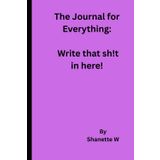 The Journal for Everything: Write that sh!t in here!