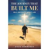 THE JOURNEY THAT BUILT ME: SELF-DRIVEN TO SPIRIT-LED