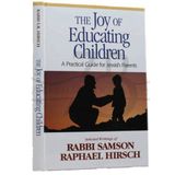 The Joy of Educating Children - A Practical Guide for Jewish Parents Based on the Writings of Rabbi Samson Raphael Hirsch