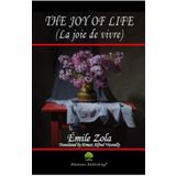 The Joy of Life La joie de vivre - Emile Zola