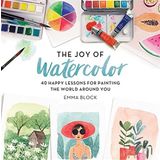 The Joy of Watercolor - Emma Block