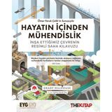 The Kitap Hayatın Içinden Mühendislik -Inşa Ettiğimiz Çevrenin Resimli Saha Kılavuzu