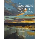 The Landscape Painter's Workbook: Essential Studies in Shape, Composition, and Color (6) (For Artists, Band 6)