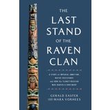 The Last Stand of the Raven Clan: A Story of Imperial Ambition, Native Resistance and How the Tlingit-Russian War Shaped a Continent