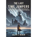 The Last Timejumpers: A stolen starship, a band of outlaws and a space opera that spans centuries of rebellion and hope