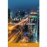 The Legacy of Thomas Fortune: A Story of Love, Regret & Redemption