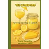 The Lemon Rind: Rituals, Recipes & Regret: A hilariously unhinged guide to lemon-powered skincare, cocktails, revenge rituals, and fruity folklore. (Junie Fermentine’s Kitchen Cult Classic)