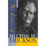 The Letters of Milton H. Erickson by Milton H. Erickson (2000-06-02)