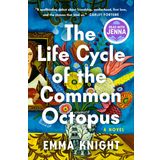 The Life Cycle of the Common Octopus: A Read with Jenna Pick: A Novel